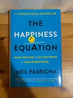The Happiness Equation: Want Nothing + Do Anything = Have Everything Hardcover U